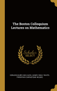 The Boston Colloquium Lectures on Mathematics