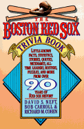 The Boston Red Sox Trivia Book - Neft, David S, and Cohen, Richard, and Carroll, Bob