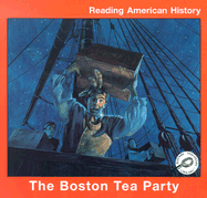 The Boston Tea Party - Lilly, Melinda, and Weiner, Kimberly, Ed.D. (Consultant editor), and Carter, Betty, MSW (Consultant editor)