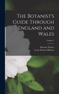 The Botanist's Guide Through England and Wales; Volume 2