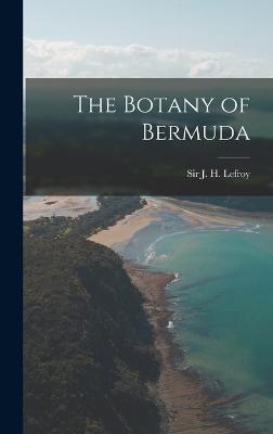 The Botany of Bermuda - Lefroy, J H