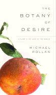 The Botany of Desire: A Plant's-Eye View of the World - Pollan, Michael