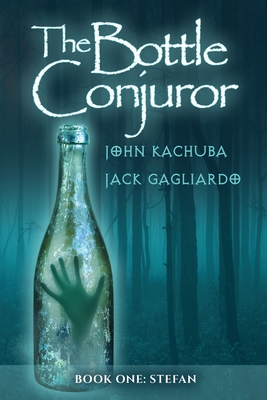 The Bottle Conjuror: Book 1 - Stefan - Kachuba, John, and Gagliardo, Jack