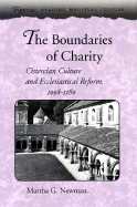 The Boundaries of Charity: Cistercian Culture and Ecclesiastical Reform, 1098-1180