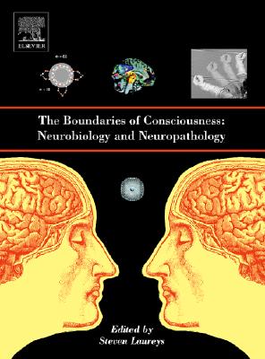 The Boundaries of Consciousness: Neurobiology and Neuropathology - Laureys, Steven (Editor)