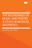 The Boundaries of Music and Poetry. a Study in Musical Aesthetics