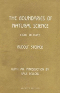 The Boundaries of Natural Science: Eight Lectures Given in Dornach, Switzerland, September 27-October 3, 1920