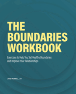 The Boundaries Workbook: Exercises to Help You Set Healthy Boundaries and Improve Your Relationships