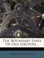 The Boundary Lines of Old Groton