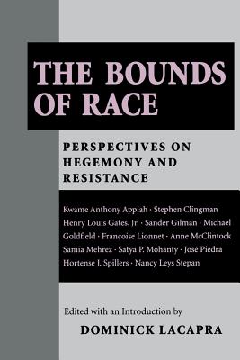 The Bounds of Race: Perspectives on Hegemony and Resistance - LaCapra, Dominick, Professor (Editor)