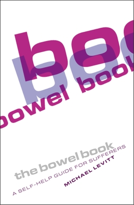 The Bowel Book: A Self-Help Guide for Sufferers - Levitt, Michael