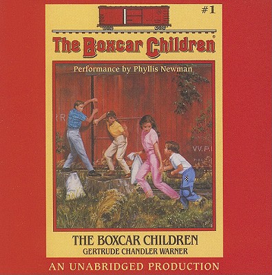 The Boxcar Children - Warner, Gertrude Chandler, and Newman, Phyllis (Read by)