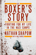 The Boxer's Story: Fighting for My Life in the Nazi Camps