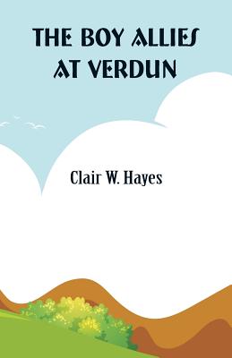 The Boy Allies At Verdun - Hayes, Clair W