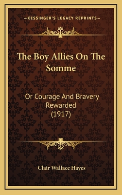 The Boy Allies on the Somme: Or Courage and Bravery Rewarded (1917) - Hayes, Clair Wallace