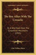 The Boy Allies with the Cossacks: Or a Wild Dash Over the Carpathian Mountains (1915)