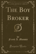 The Boy Broker (Classic Reprint)