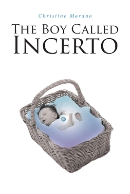 The Boy Called Incerto - Marano, Christine