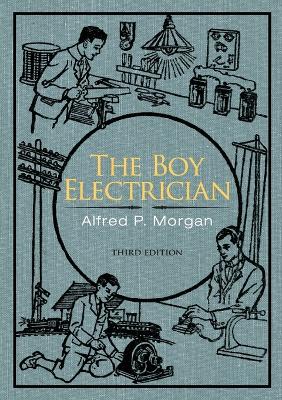 The Boy Electrician - Morgan, Alfred P
