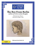 The Boy From Berlin: and his survival in wartime Shanghai