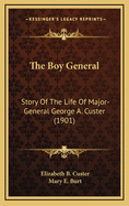 The Boy General: Story of the Life of Major-General George A. Custer (1901)