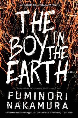 The Boy in the Earth - Nakamura, Fuminori, and Powell, Allison Markin (Translated by)