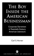 The Boy Inside the American Businessman: Corporate Darwinism in Twentieth-Century American Literature