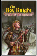 The Boy Knight. A tale of the crusades