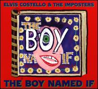 The Boy Named If - Elvis Costello & the Imposters