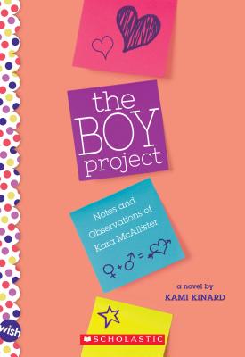 The Boy Project: A Wish Novel: Notes and Observations of Kara McAllister - Kinard, Kami