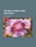 The Boy Scout Fire Fighters