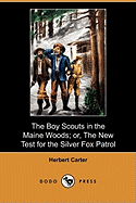 The Boy Scouts in the Maine Woods; Or, the New Test for the Silver Fox Patrol (Dodo Press)