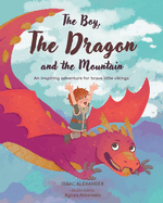 The Boy, the Dragon, and the Mountain: An inspiring adventure for brave little Vikings