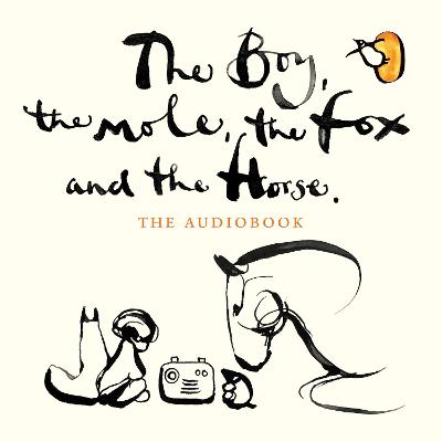 The Boy, The Mole, The Fox and The Horse - Mackesy, Charlie (Read by)