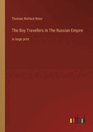 The Boy Travellers in The Russian Empire: in large print