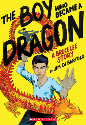 The Boy Who Became a Dragon: A Bruce Lee Story: A Graphic Novel - 