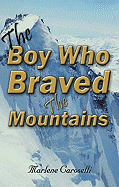 The Boy Who Braved the Mountains - Caroselli, Marlene