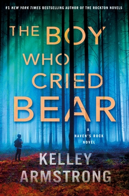 The Boy Who Cried Bear: A Haven's Rock Novel - Armstrong, Kelley