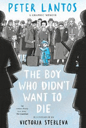 The Boy Who Didn't Want to Die: A Graphic Memoir