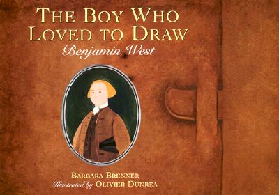 The Boy Who Loved to Draw: Benjamin West - Brenner, Barbara