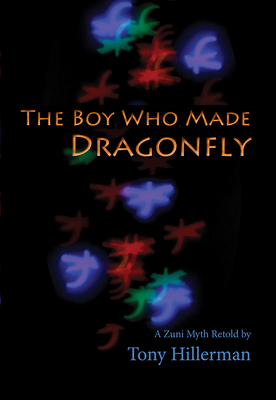 The Boy Who Made Dragonfly: A Zuni Myth - Hillerman, Tony