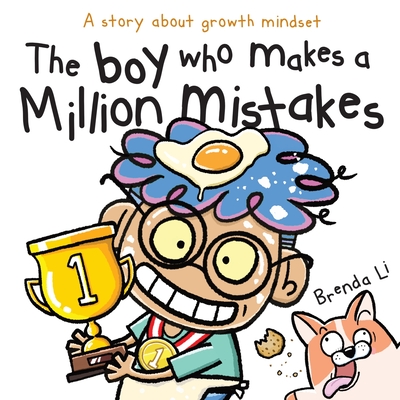 The Boy Who Makes A Million Mistakes: A Story About Growth Mindset for Kids to Boost Confidence, Self-Esteem and Resilience - Li, Brenda