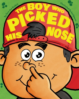 The Boy Who Picked His Nose - Van Buskirk, Sara