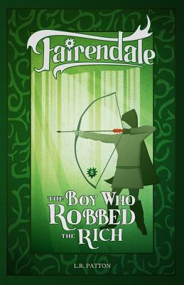 The Boy Who Robbed the Rich - Patton, L R