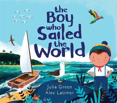 The Boy Who Sailed the World - Green, Julia