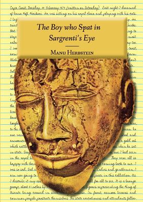 The Boy who Spat in Sargrenti's Eye - Herbstein, Manu, and Dako, Kari (Editor)