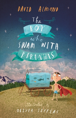 The Boy Who Swam with Piranhas - Almond, David