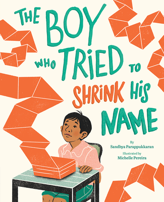 The Boy Who Tried to Shrink His Name: A Picture Book - Parappukkaran, Sandhya