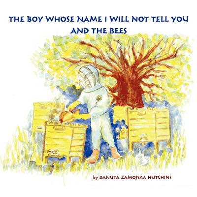 The Boy Whose Name I Will Not Tell You and the Bees - 