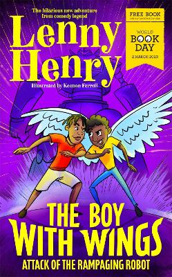 The Boy With Wings: Attack of the Rampaging Robot - World Book Day 2023 - Henry, Lenny